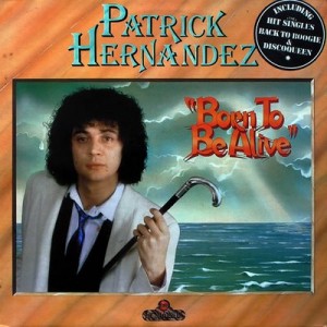 Patrick Hernandez Born To Be Alive