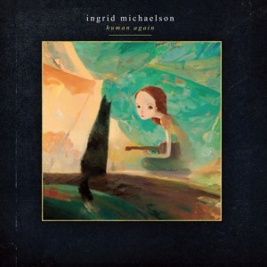 Ingrid Michaelson Human Again